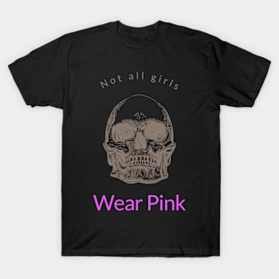 Not all girls wear pink T-Shirt